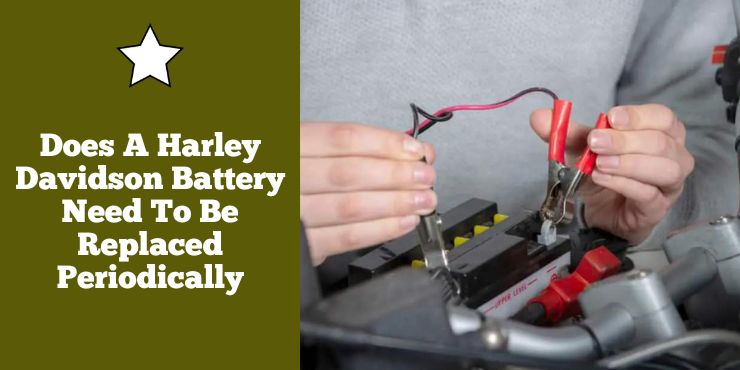 Does A Harley Davidson Battery Need To Be Replaced Periodically