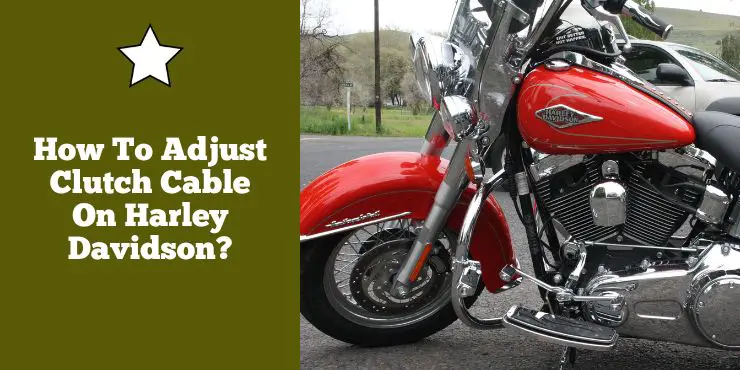 How To Adjust Clutch Cable On Harley Davidson
