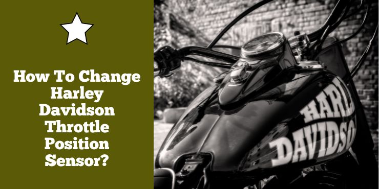 How To Change Harley Davidson Throttle Position Sensor