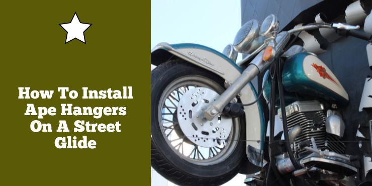 How To Install Ape Hangers On A Street Glide?