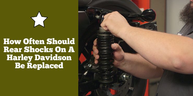 How Often Should Rear Shocks On A Harley Davidson Be Replaced