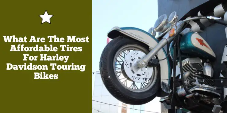 What Are The Most Affordable Tires For Harley Davidson Touring Bikes