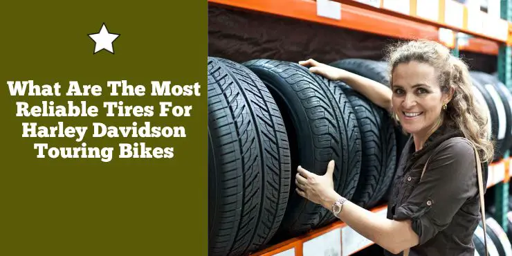 What Are The Most Reliable Tires For Harley Davidson Touring Bikes