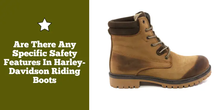 Are There Any Specific Safety Features In Harley Davidson Riding Boots