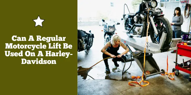 Can A Regular Motorcycle Lift Be Used On A Harley Davidson