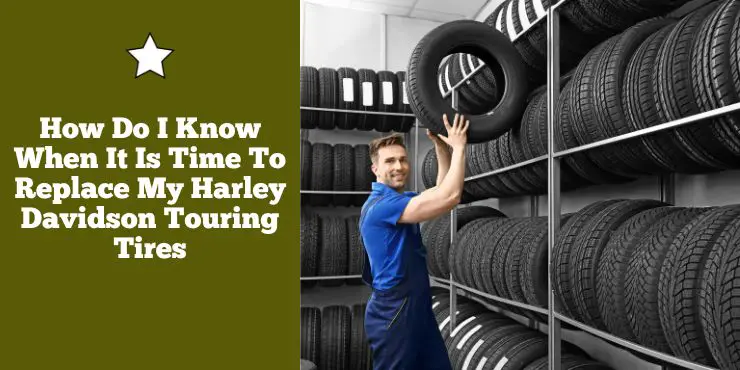 How Do I Know When It Is Time To Replace My Harley Davidson Touring Tires