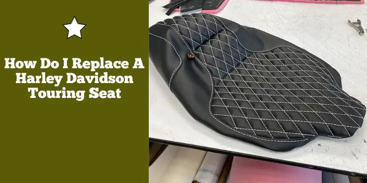How Do I Replace A Harley Davidson Touring Seat