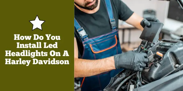 How Do You Install Led Headlights On A Harley Davidson