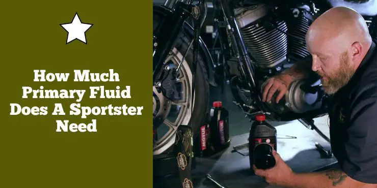 How Much Primary Fluid Does A Sportster Need
