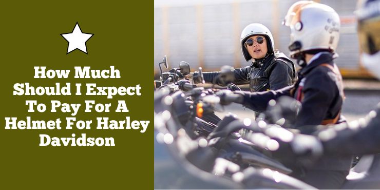 How Much Should I Expect To Pay For A Helmet For Harley Davidson