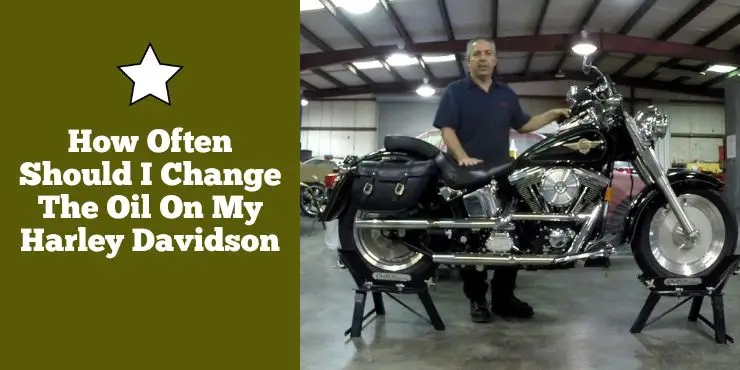How Often Should I Change The Oil On My Harley Davidson