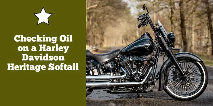 How To Check Oil On A Harley Davidson Heritage Softail