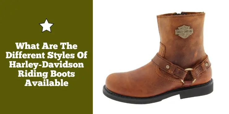 What Are The Different Styles Of Harley Davidson Riding Boots Available