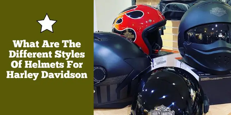 What Are The Different Styles Of Helmets For Harley Davidson