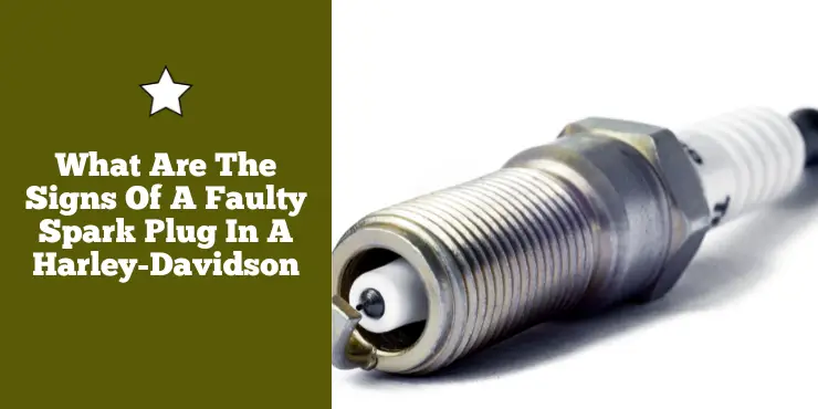 What Are The Signs Of A Faulty Spark Plug In A Harley Davidson