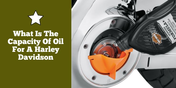 What Is The Capacity Of Oil For A Harley Davidson