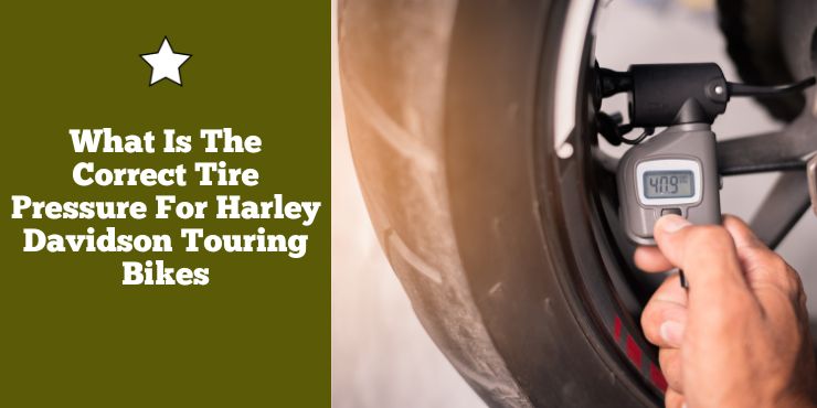 What Is The Correct Tire Pressure For Harley Davidson Touring Bikes