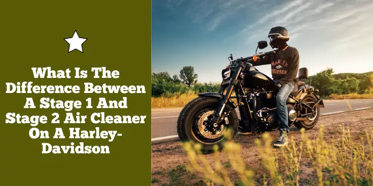 What Is The Difference Between A Stage 1 And Stage 2 Air Cleaner On A Harley-Davidson