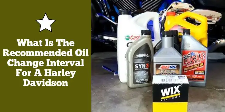 What Is The Recommended Oil Change Interval For A Harley Davidson