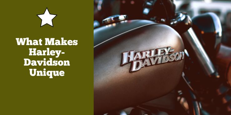 What Makes Harley-Davidson Unique